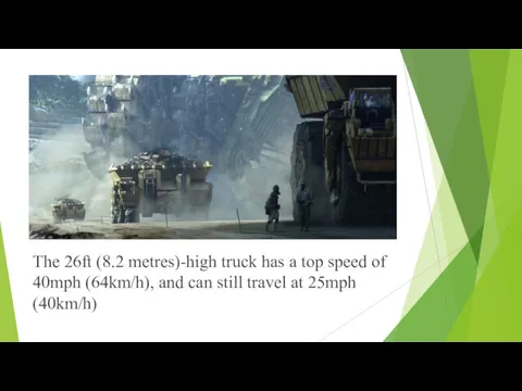 The 26ft (8.2 metres)-high truck has a top speed of