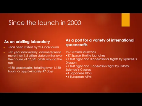 Since the launch in 2000 As an orbiting laboratory •has