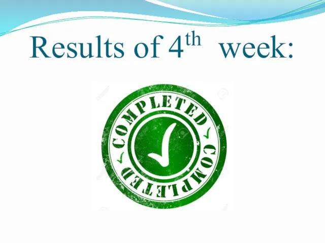 Results of 4th week: