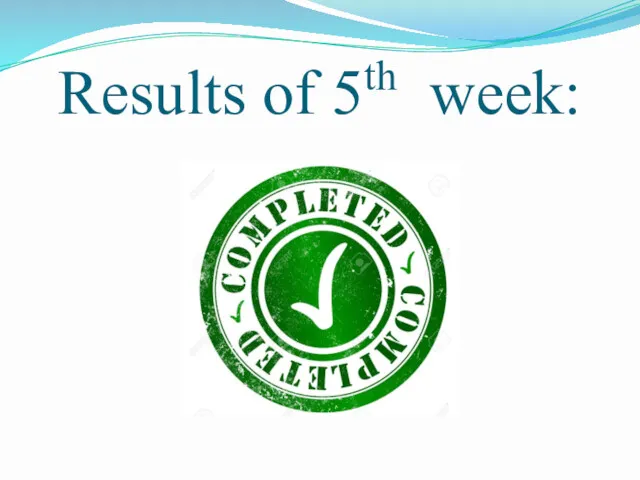 Results of 5th week: