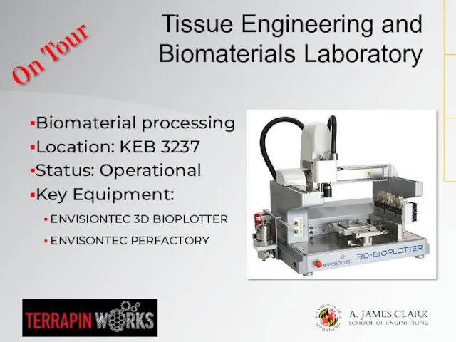 Biomaterial processing Location: KEB 3237 Status: Operational Key Equipment: ENVISIONTEC