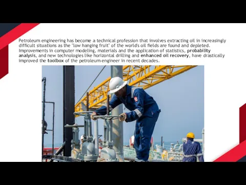 Petroleum engineering has become a technical profession that involves extracting