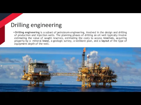 Drilling engineering Drilling engineering is a subset of petroleum engineering,