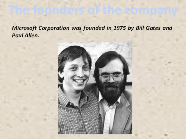 The founders of the company Microsoft Corporation was founded in