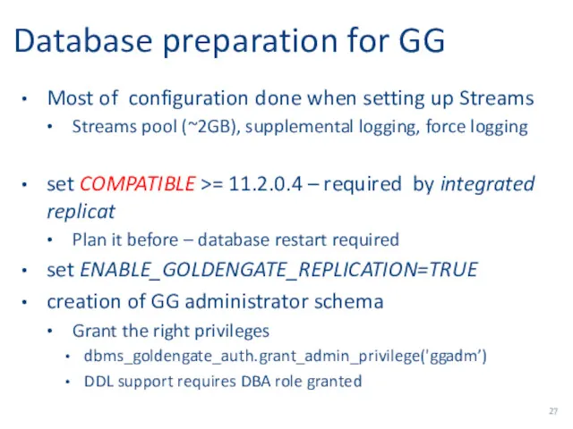 Database preparation for GG Most of configuration done when setting up Streams Streams