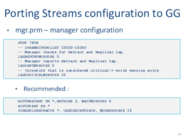 Porting Streams configuration to GG mgr.prm – manager configuration Recommended : PORT 7809