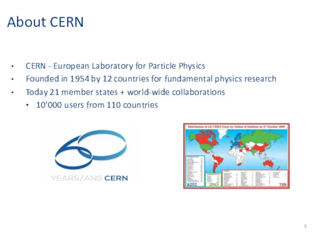 About CERN CERN - European Laboratory for Particle Physics Founded in 1954 by