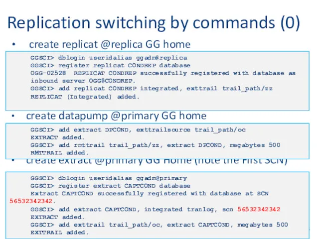 Replication switching by commands (0) create replicat @replica GG home create datapump @primary