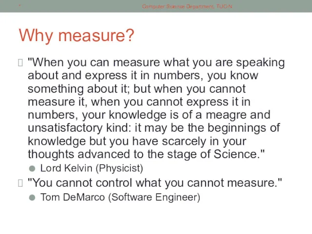 Why measure? "When you can measure what you are speaking