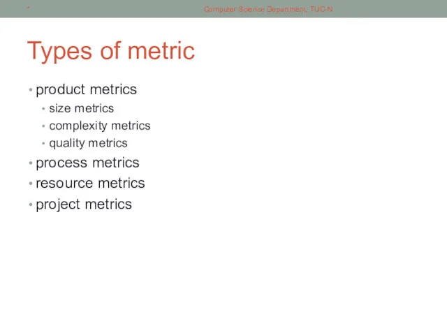 Types of metric product metrics size metrics complexity metrics quality