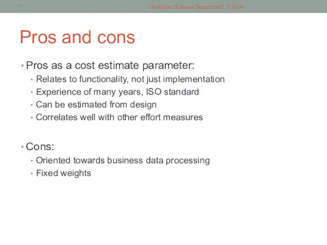 Pros and cons Pros as a cost estimate parameter: Relates