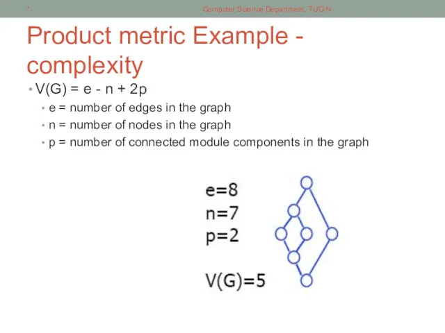Product metric Example - complexity V(G) = e - n