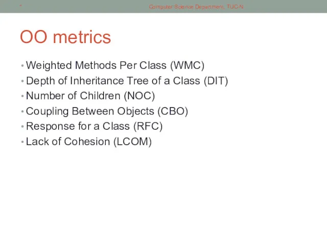 OO metrics Weighted Methods Per Class (WMC) Depth of Inheritance