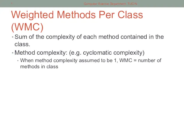 Weighted Methods Per Class (WMC) Sum of the complexity of