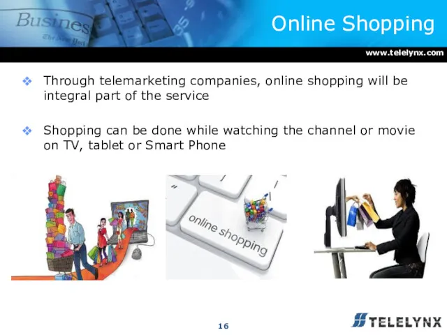 Online Shopping Through telemarketing companies, online shopping will be integral