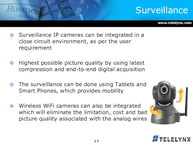 Surveillance Surveillance IP cameras can be integrated in a close