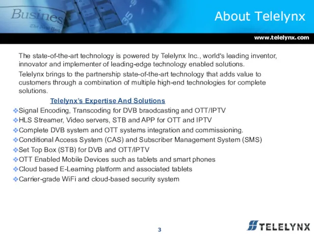 About Telelynx The state-of-the-art technology is powered by Telelynx Inc.,