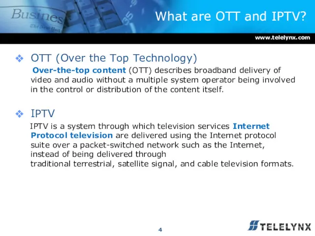 What are OTT and IPTV? www.telelynx.com OTT (Over the Top