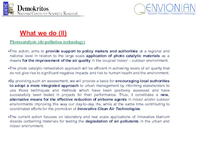 What we do (II) Photocatalysis (de-pollution technology) This action, aims