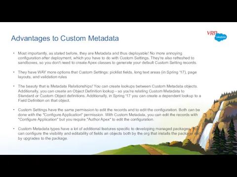 Advantages to Custom Metadata Most importantly, as stated before, they
