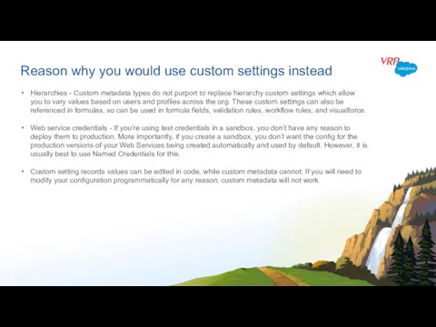 Reason why you would use custom settings instead Hierarchies -