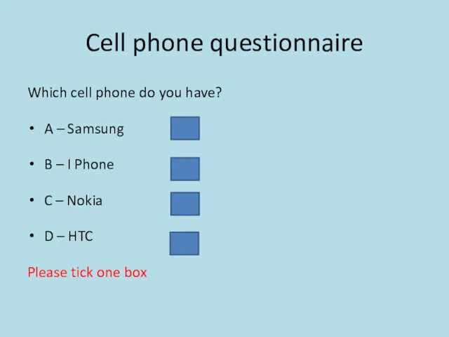 Cell phone questionnaire Which cell phone do you have? A – Samsung B
