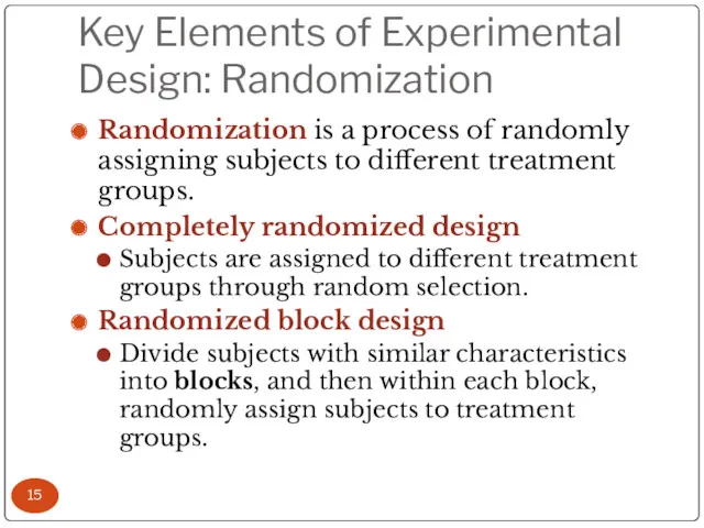 Key Elements of Experimental Design: Randomization Randomization is a process