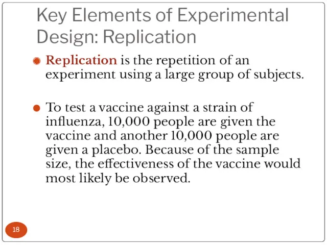 Key Elements of Experimental Design: Replication Replication is the repetition