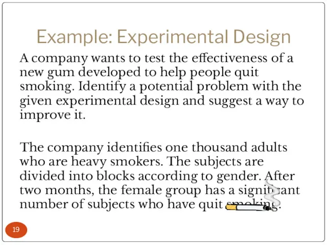 Example: Experimental Design A company wants to test the effectiveness