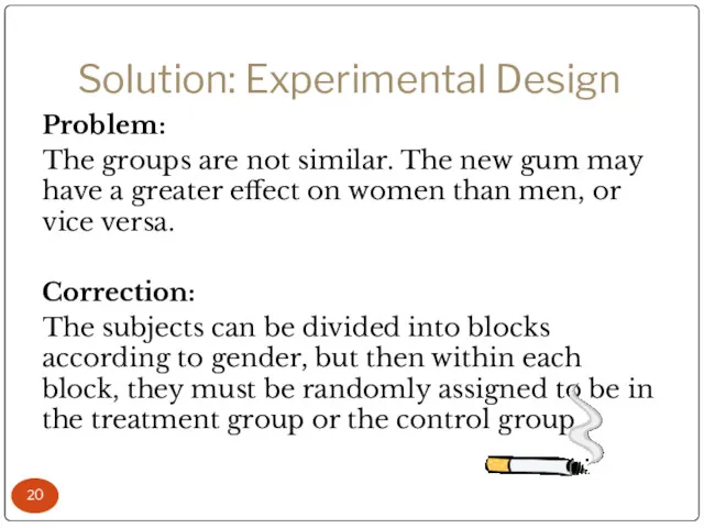 Solution: Experimental Design Problem: The groups are not similar. The