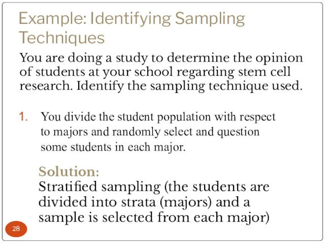 Example: Identifying Sampling Techniques You are doing a study to