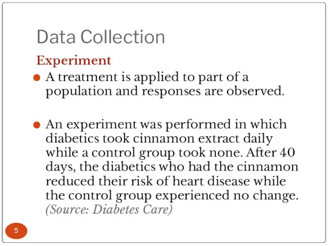 Data Collection Experiment A treatment is applied to part of
