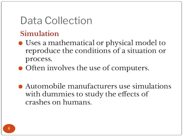 Data Collection Simulation Uses a mathematical or physical model to