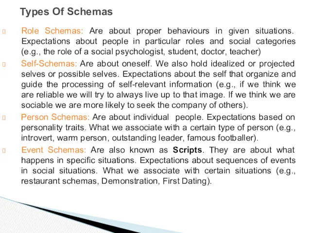 Role Schemas: Are about proper behaviours in given situations. Expectations