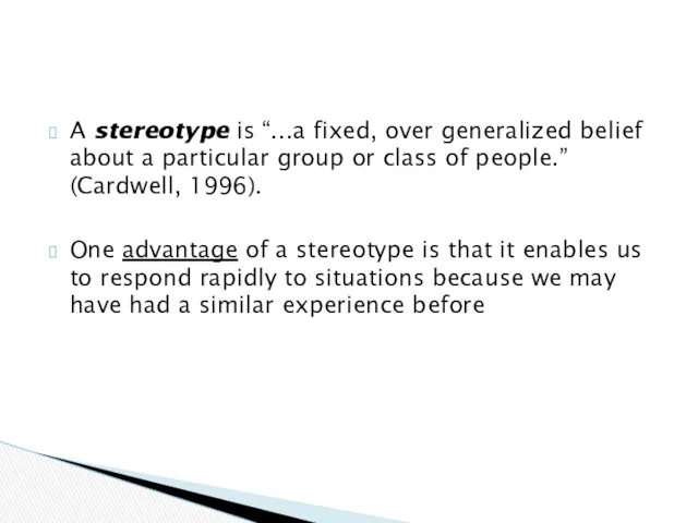 A stereotype is “...a fixed, over generalized belief about a