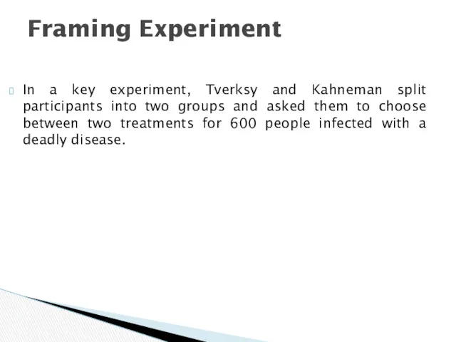 In a key experiment, Tverksy and Kahneman split participants into