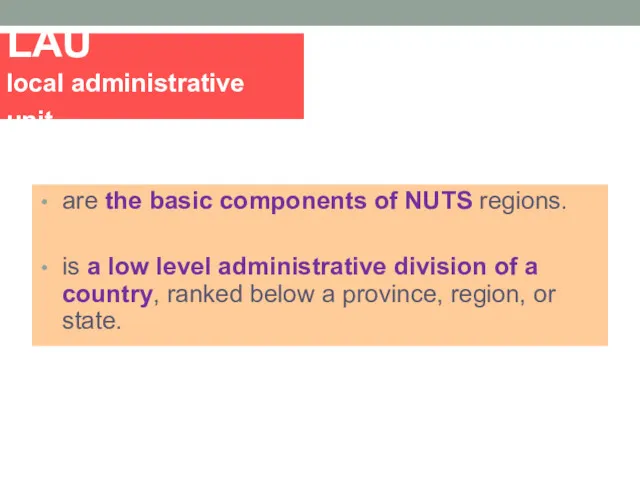 LAU local administrative unit are the basic components of NUTS