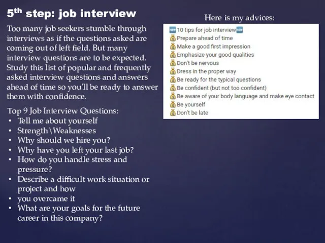 5th step: job interview Here is my advices: Top 9 Job Interview Questions: