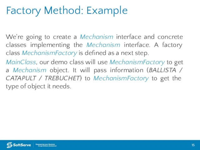 We're going to create a Mechanism interface and concrete classes