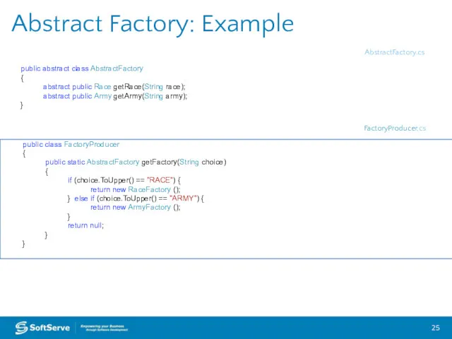 Abstract Factory: Example public abstract class AbstractFactory { abstract public