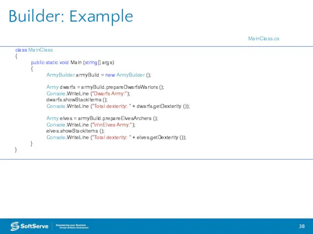 Builder: Example class MainClass { public static void Main (string[]