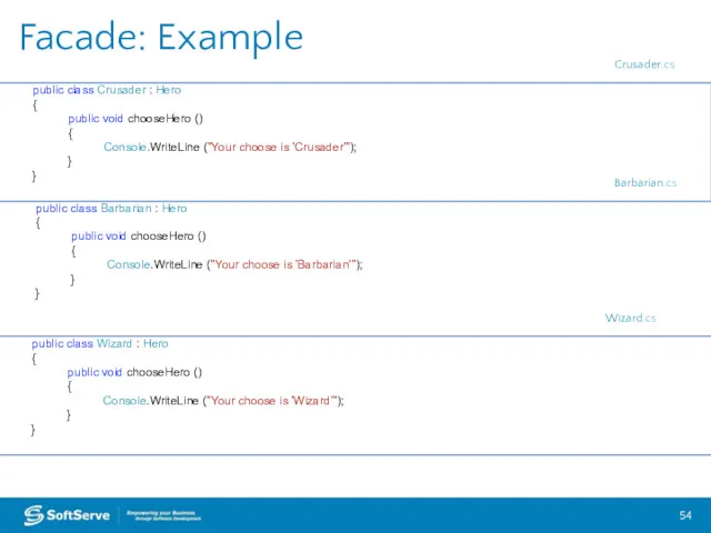 Facade: Example public class Crusader : Hero { public void