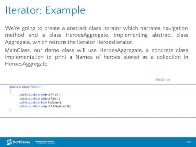 We're going to create a abstract class Iterator which narrates