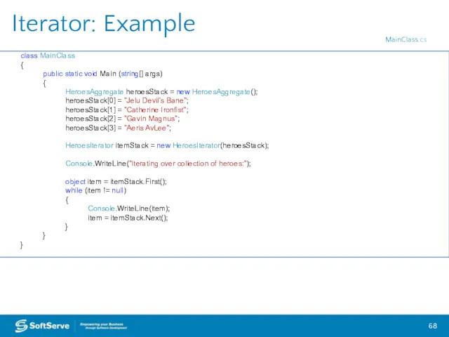 Iterator: Example class MainClass { public static void Main (string[]