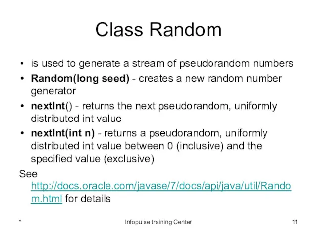 Class Random is used to generate a stream of pseudorandom