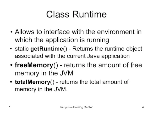 Class Runtime Allows to interface with the environment in which