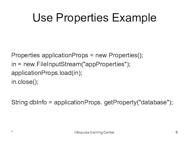 Use Properties Example Properties applicationProps = new Properties(); in =