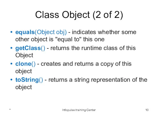 Class Object (2 of 2) equals(Object obj) - indicates whether