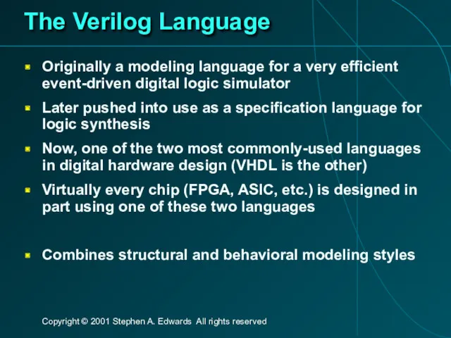 The Verilog Language Originally a modeling language for a very