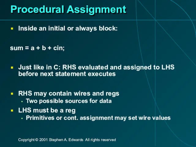 Procedural Assignment Inside an initial or always block: sum =